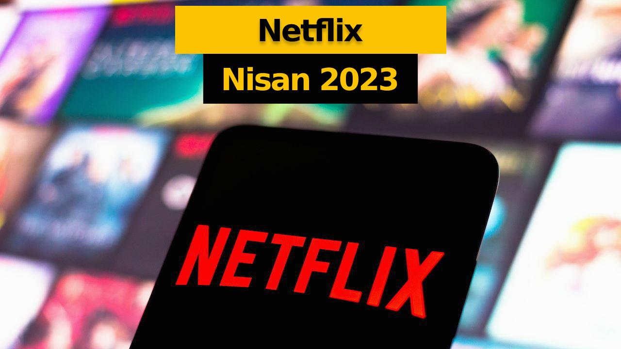 Netflix Nisan 2023 Takvimi Belli Oldu: Yeni Film Ve Diziler Yolda ...